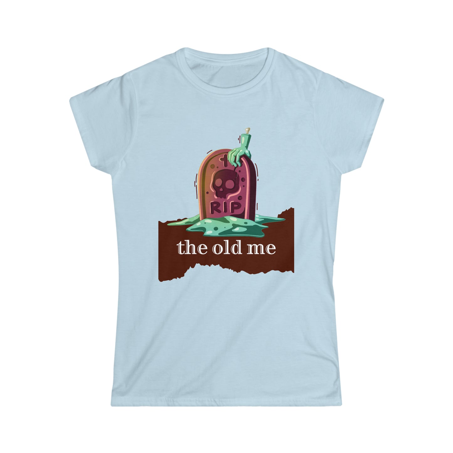 Women's Softstyle T-Shirt (RIP the old me)