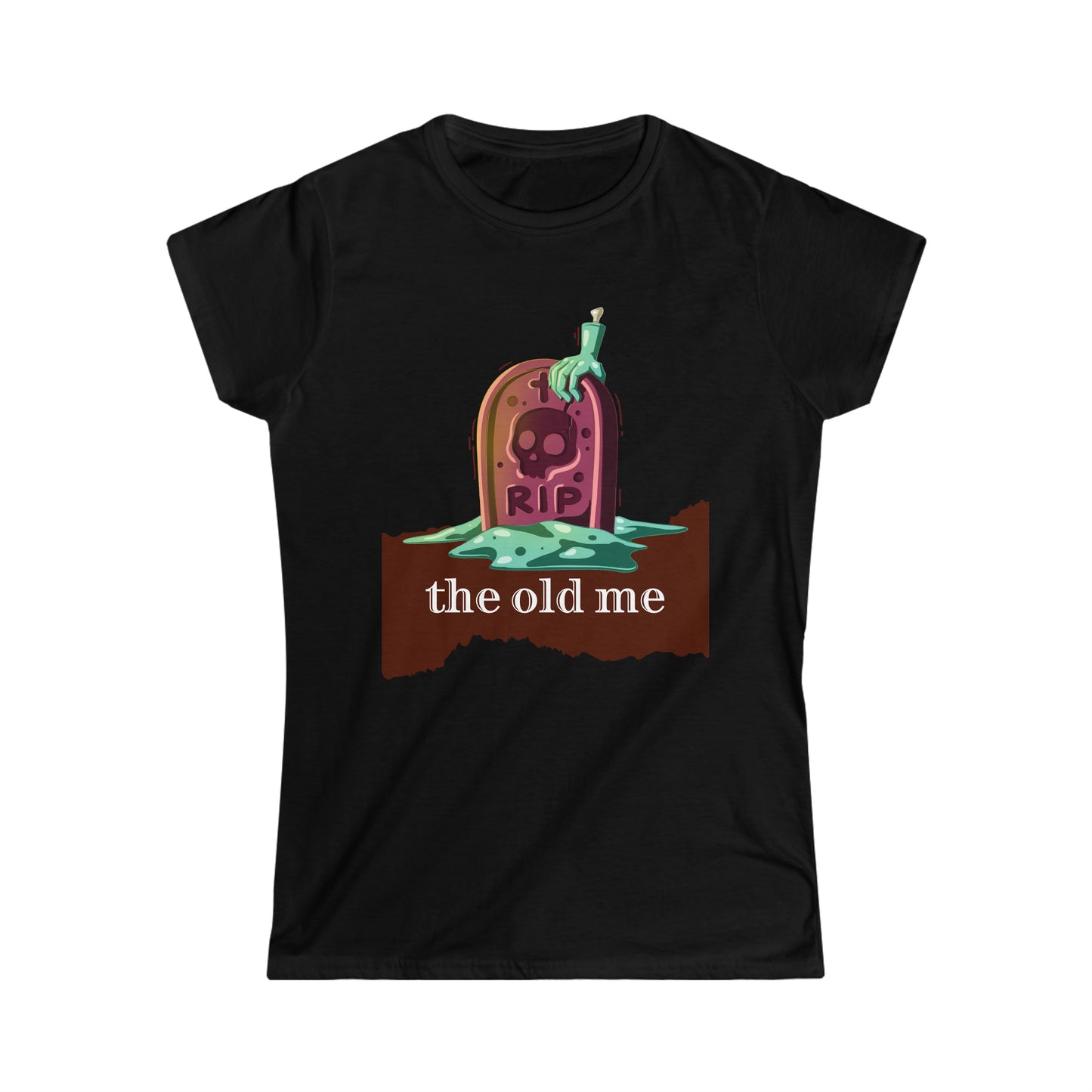 Women's Softstyle T-Shirt (RIP the old me)