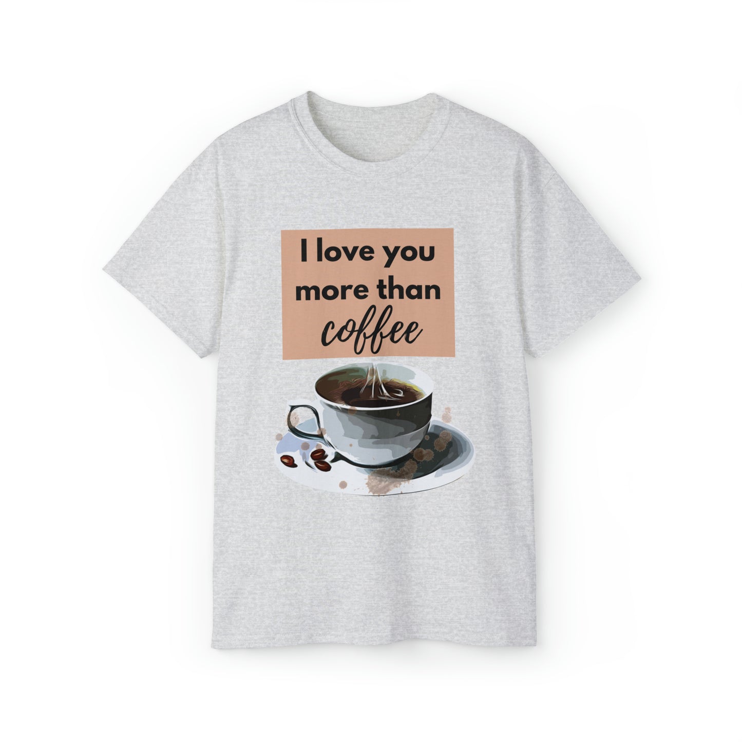 Unisex Cotton T-Shirt (I love you more than coffee)