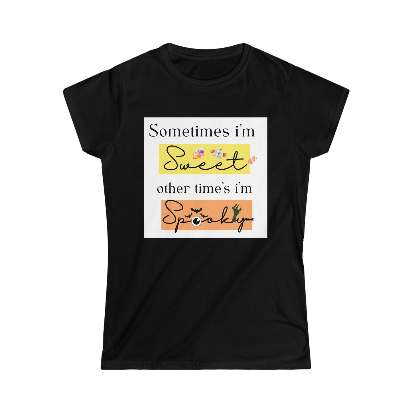 Women's Softstyle T-Shirt (sometimes I’m sweet, other time’s I’m spooky)