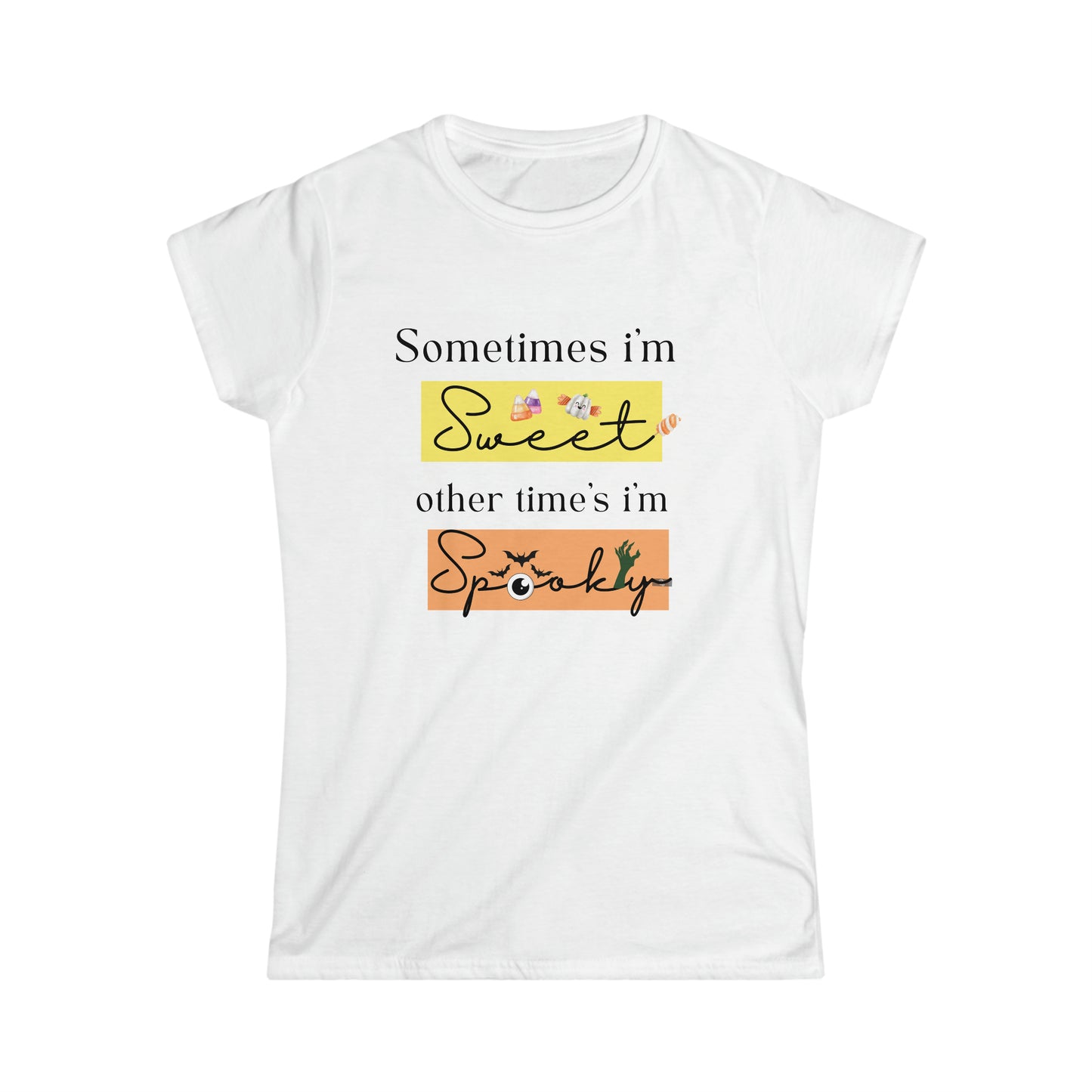 Women's Softstyle T-Shirt (sometimes I’m sweet, other time’s I’m spooky)