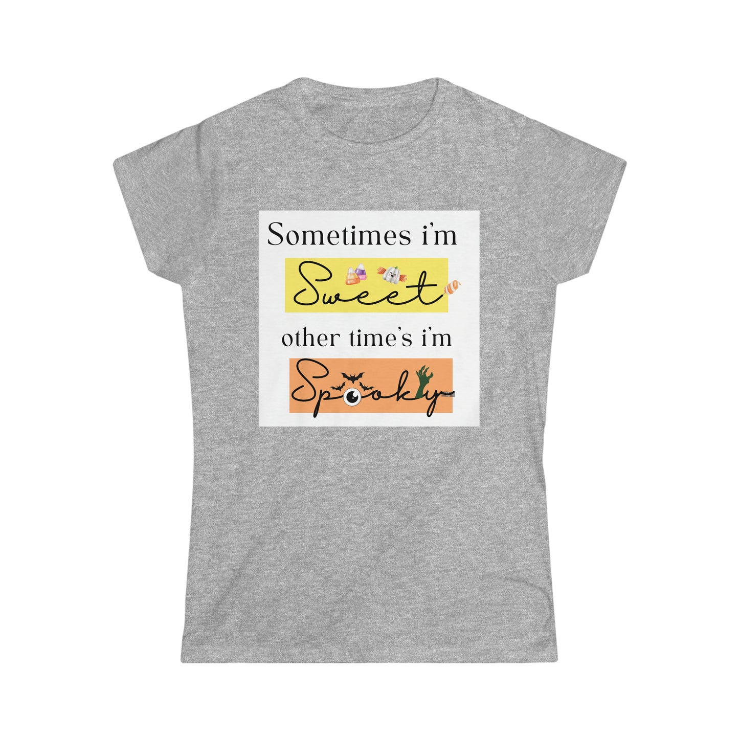 Women's Softstyle T-Shirt (sometimes I’m sweet, other time’s I’m spooky)