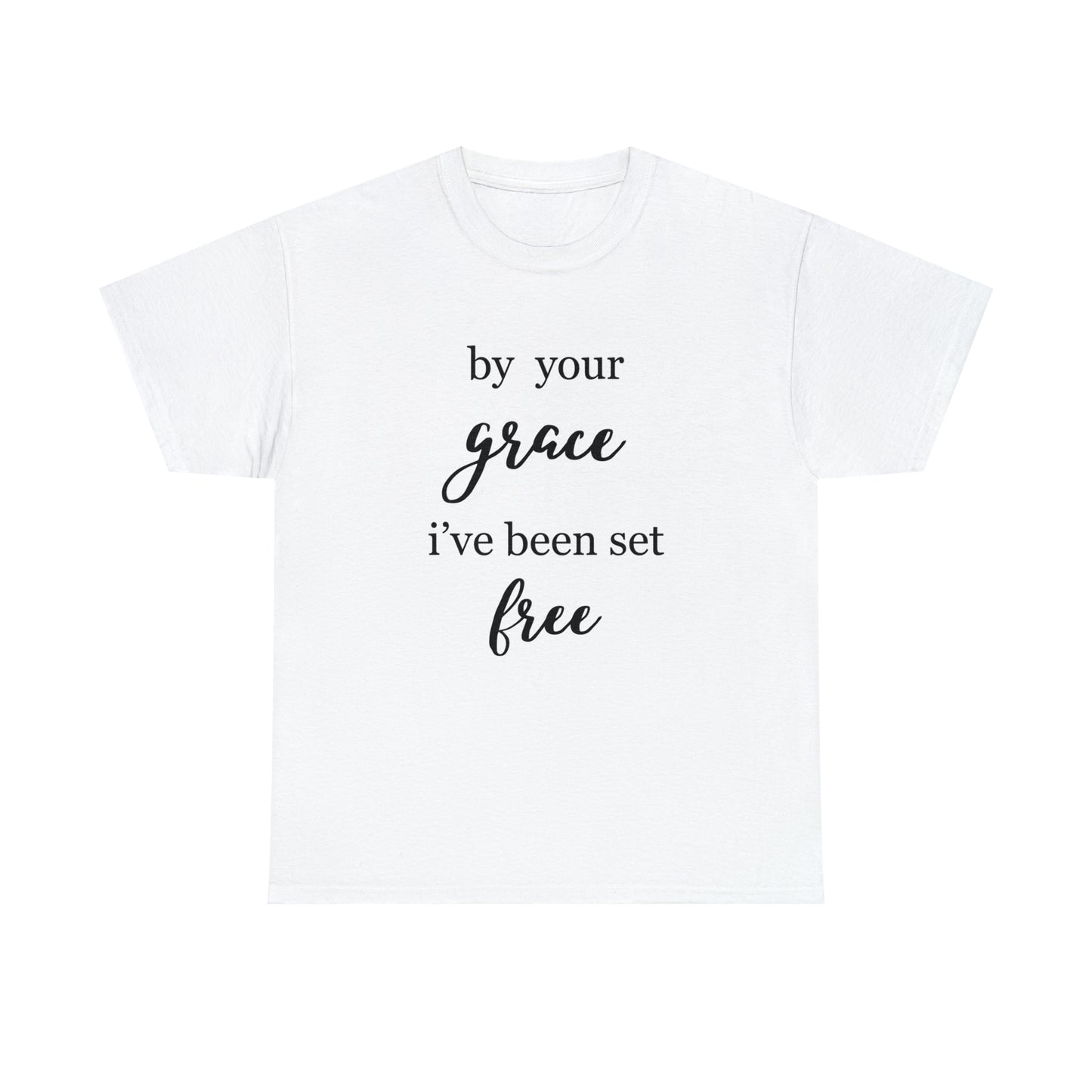 Unisex T-shirt (by your grace I’ve been set free)
