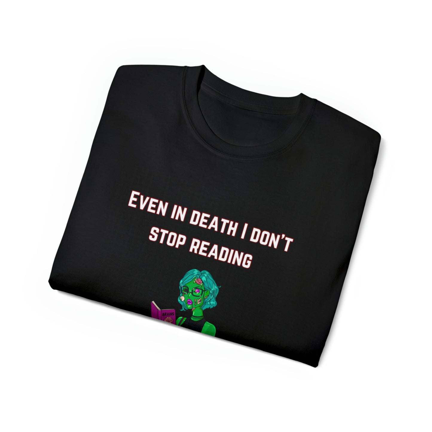 Ultra Cotton T-Shirt (even in death i don’t stop reading)