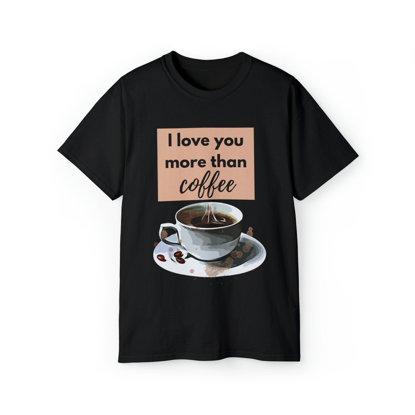 Unisex Cotton T-Shirt (I love you more than coffee)
