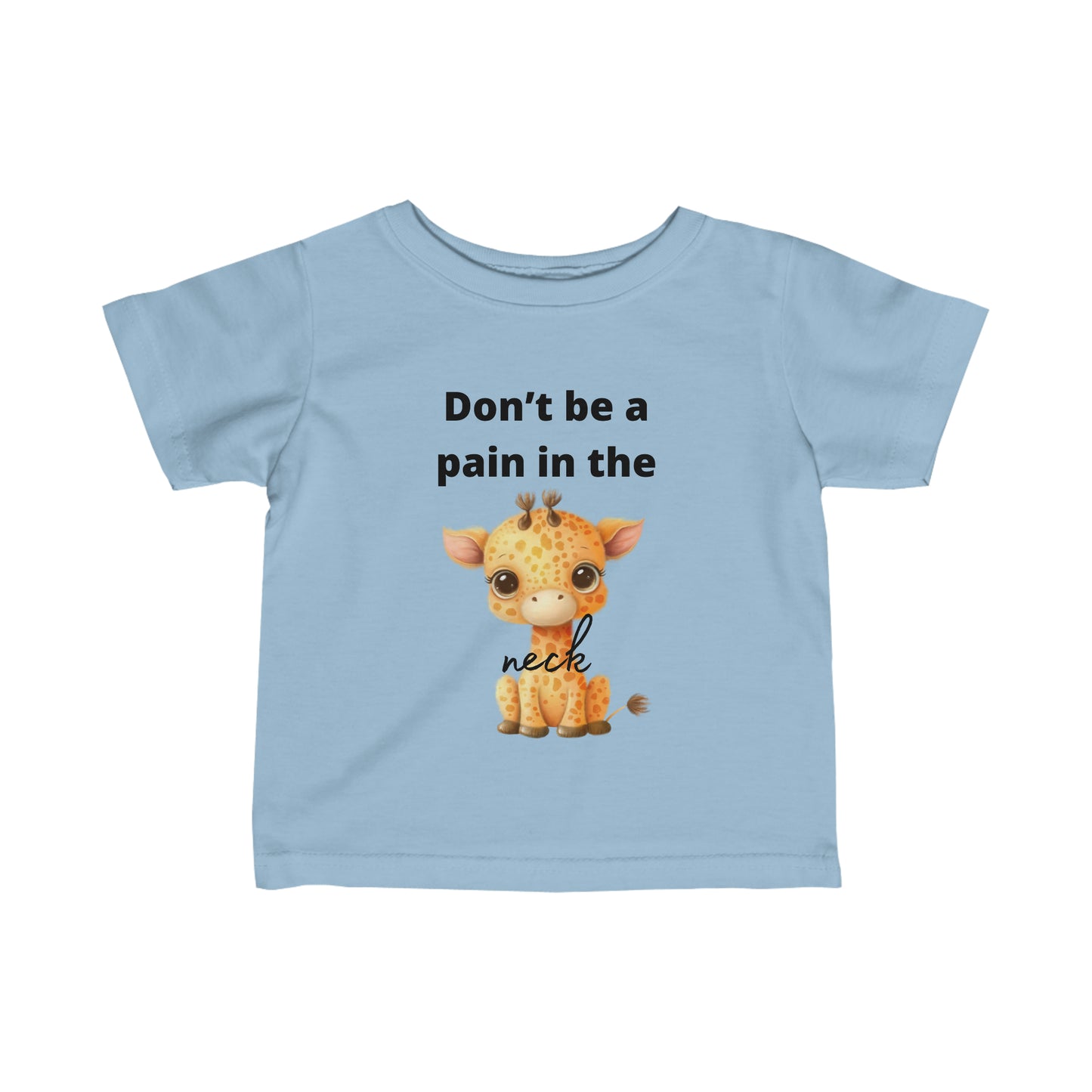 Don't be a pain in the neck funny Toddler T-Shirt