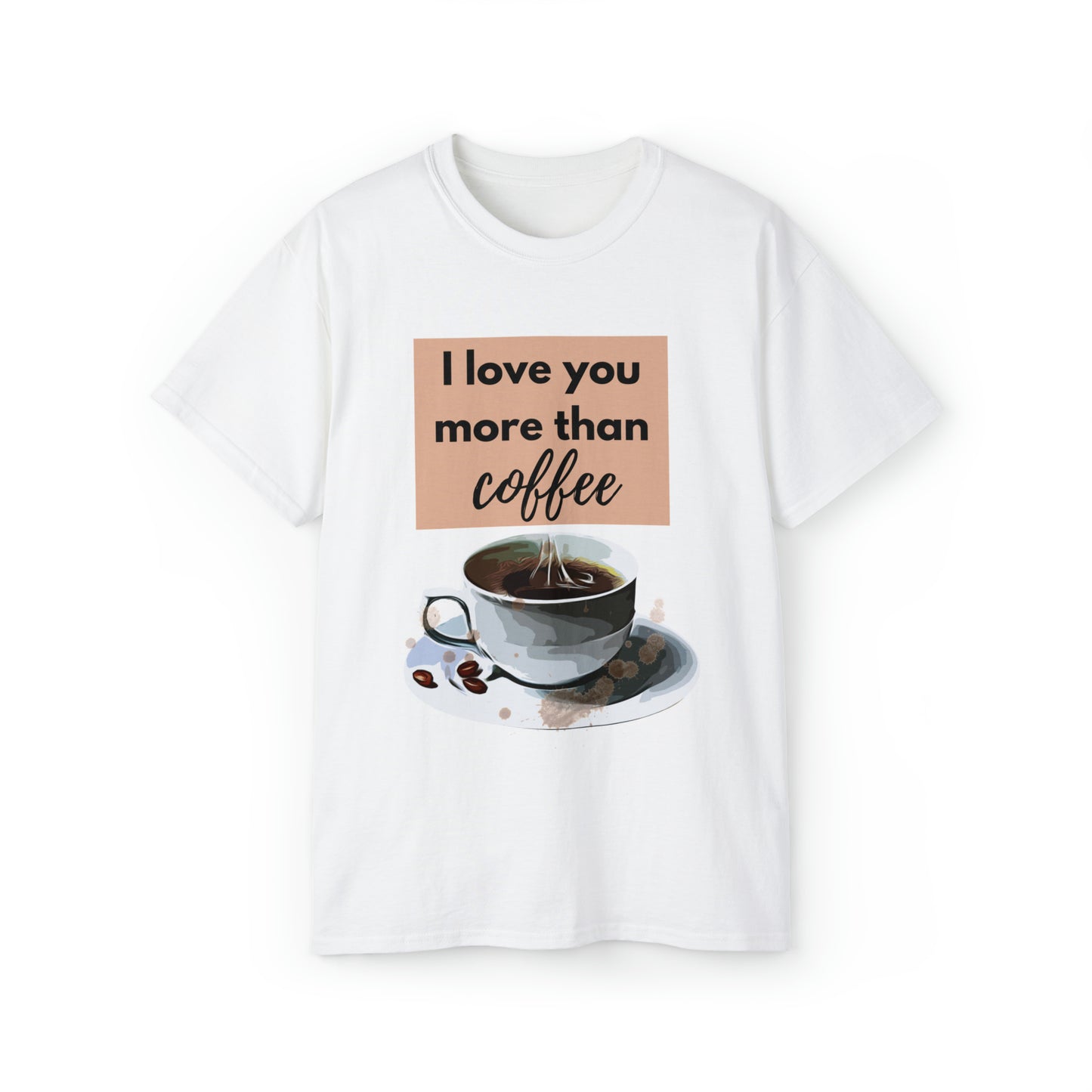 Unisex Cotton T-Shirt (I love you more than coffee)