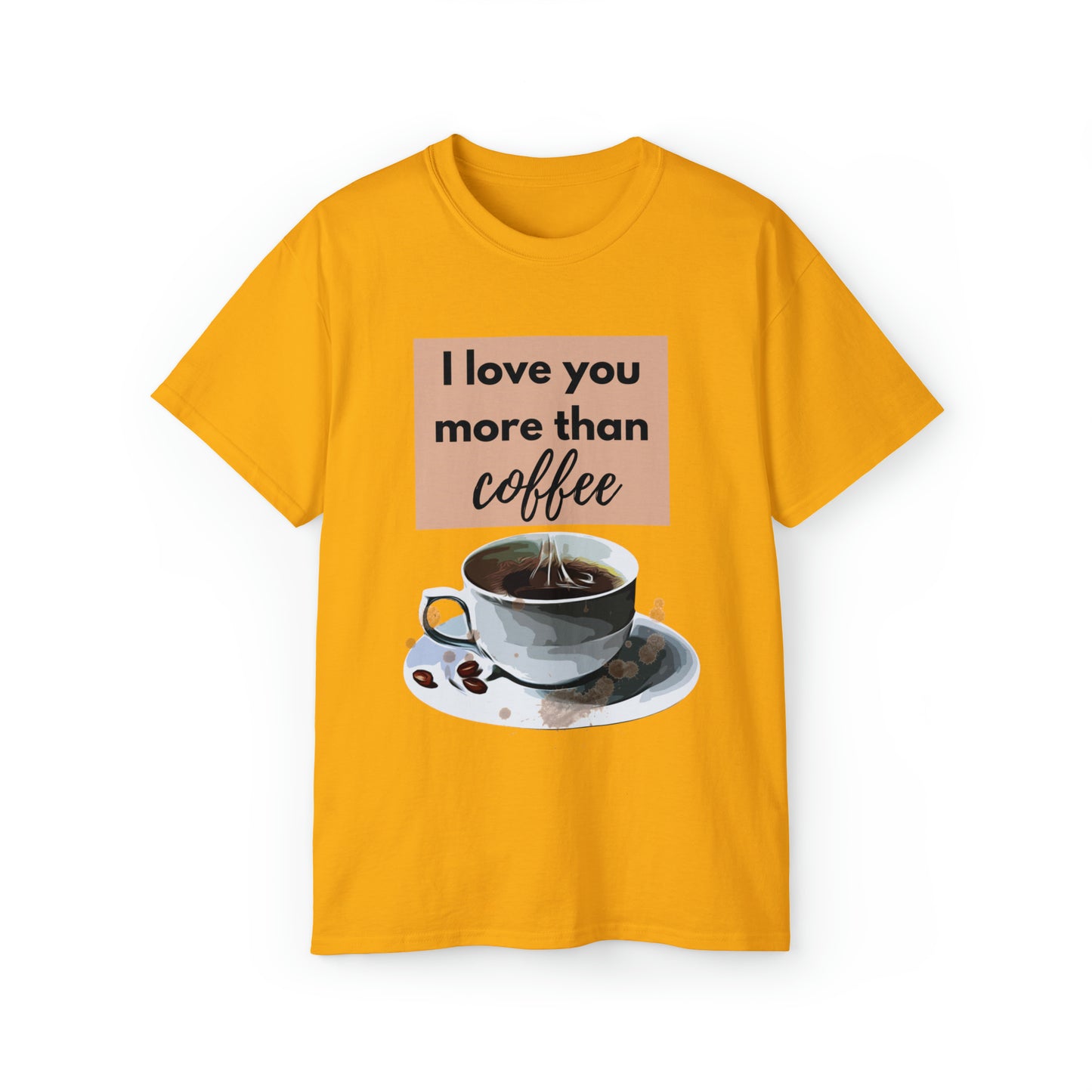 Unisex Cotton T-Shirt (I love you more than coffee)