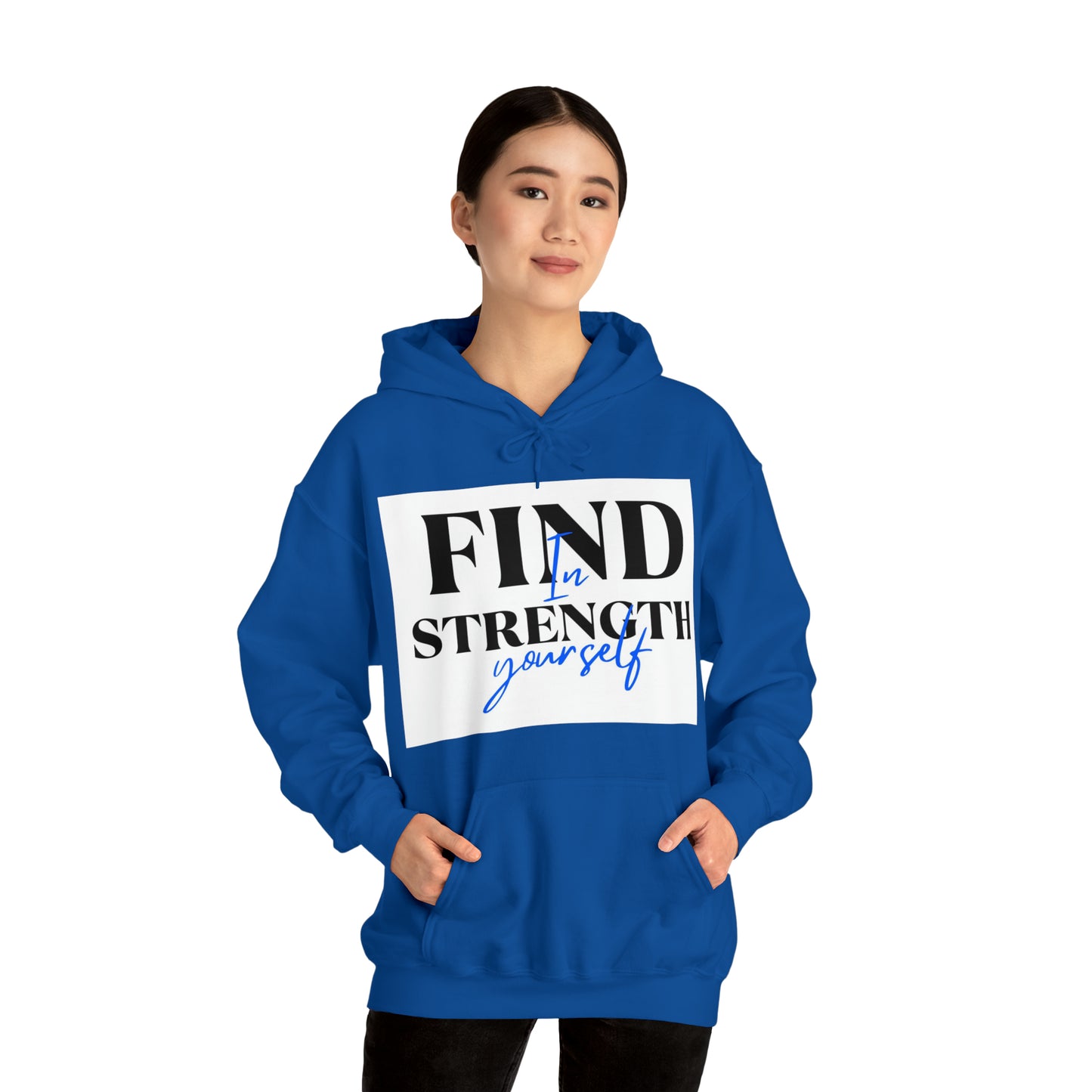 Hooded Sweatshirt- find strength in yourself