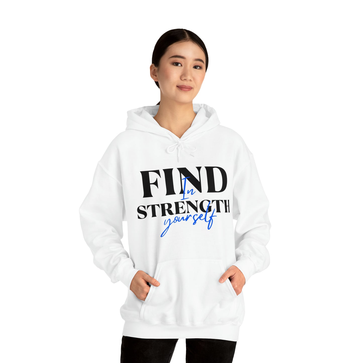 Hooded Sweatshirt- find strength in yourself