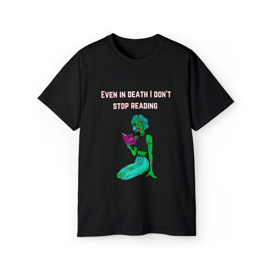 Ultra Cotton T-Shirt (even in death i don’t stop reading)