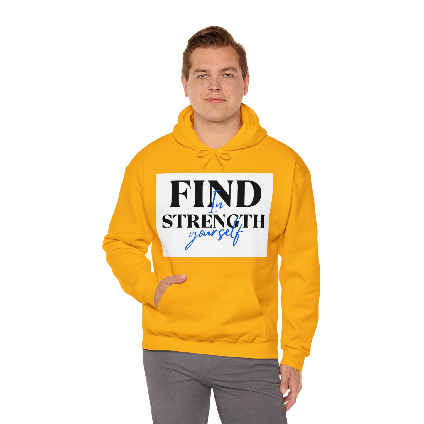 Hooded Sweatshirt- find strength in yourself