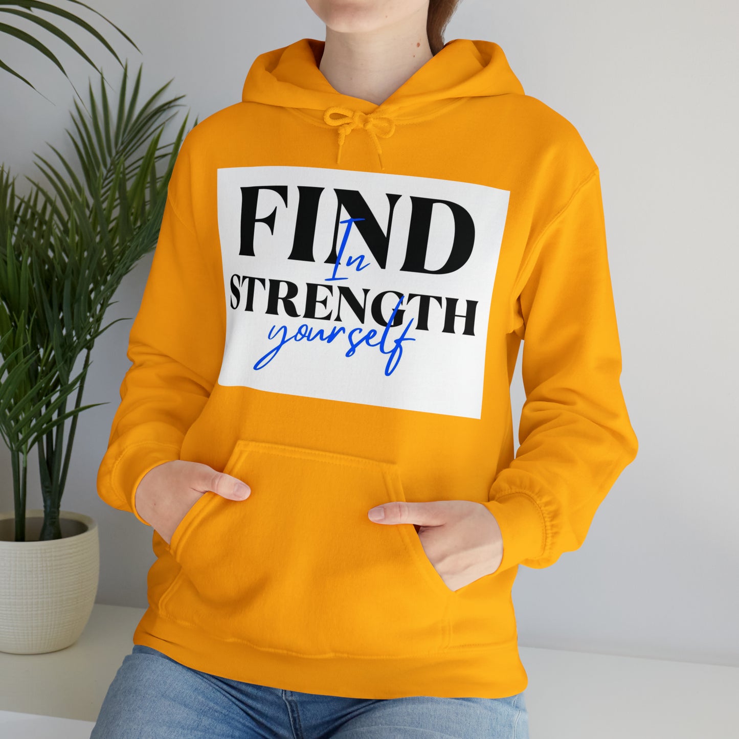 Hooded Sweatshirt- find strength in yourself