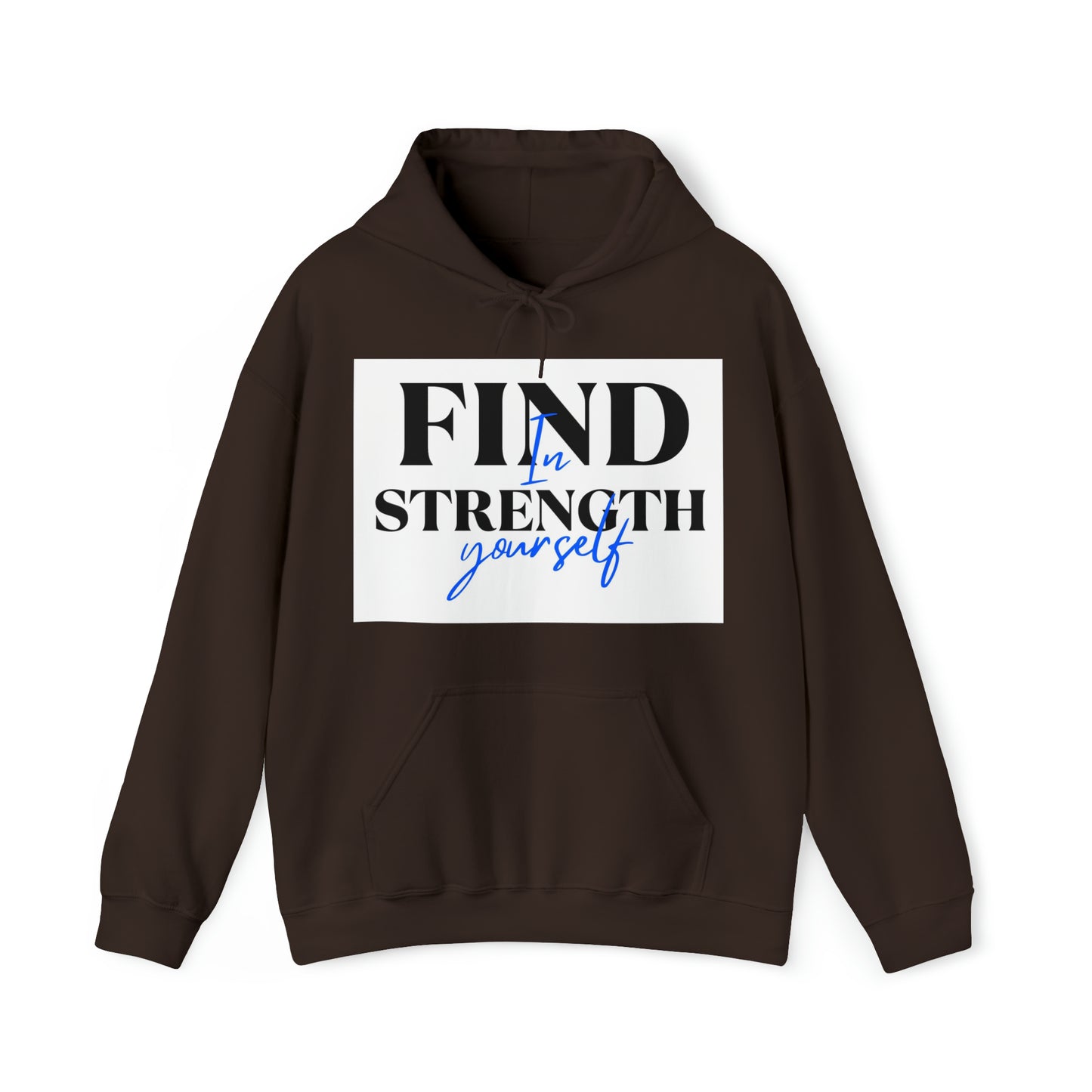 Hooded Sweatshirt- find strength in yourself