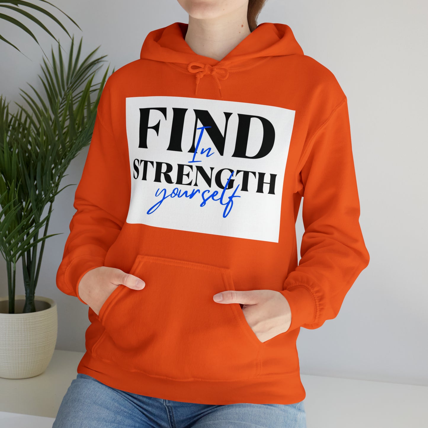 Hooded Sweatshirt- find strength in yourself