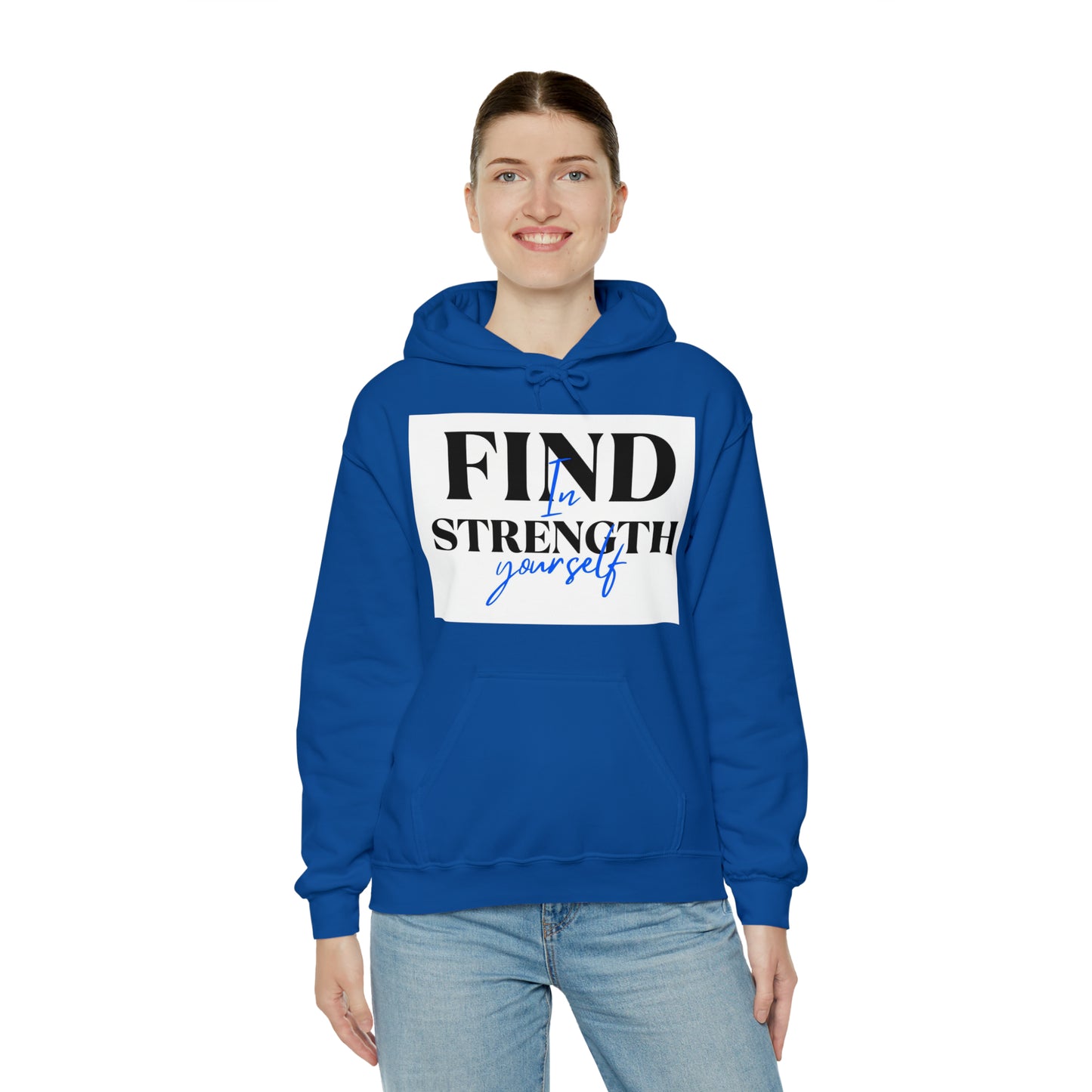 Hooded Sweatshirt- find strength in yourself