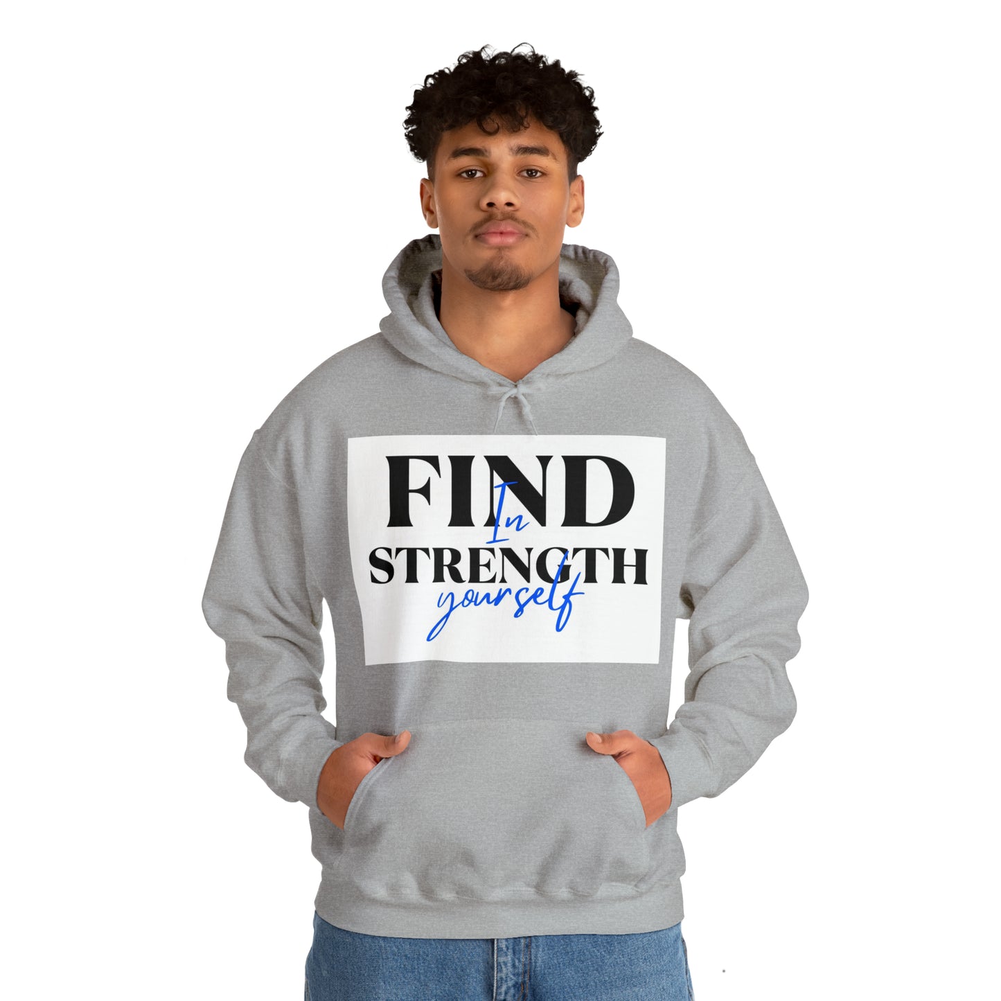 Hooded Sweatshirt- find strength in yourself