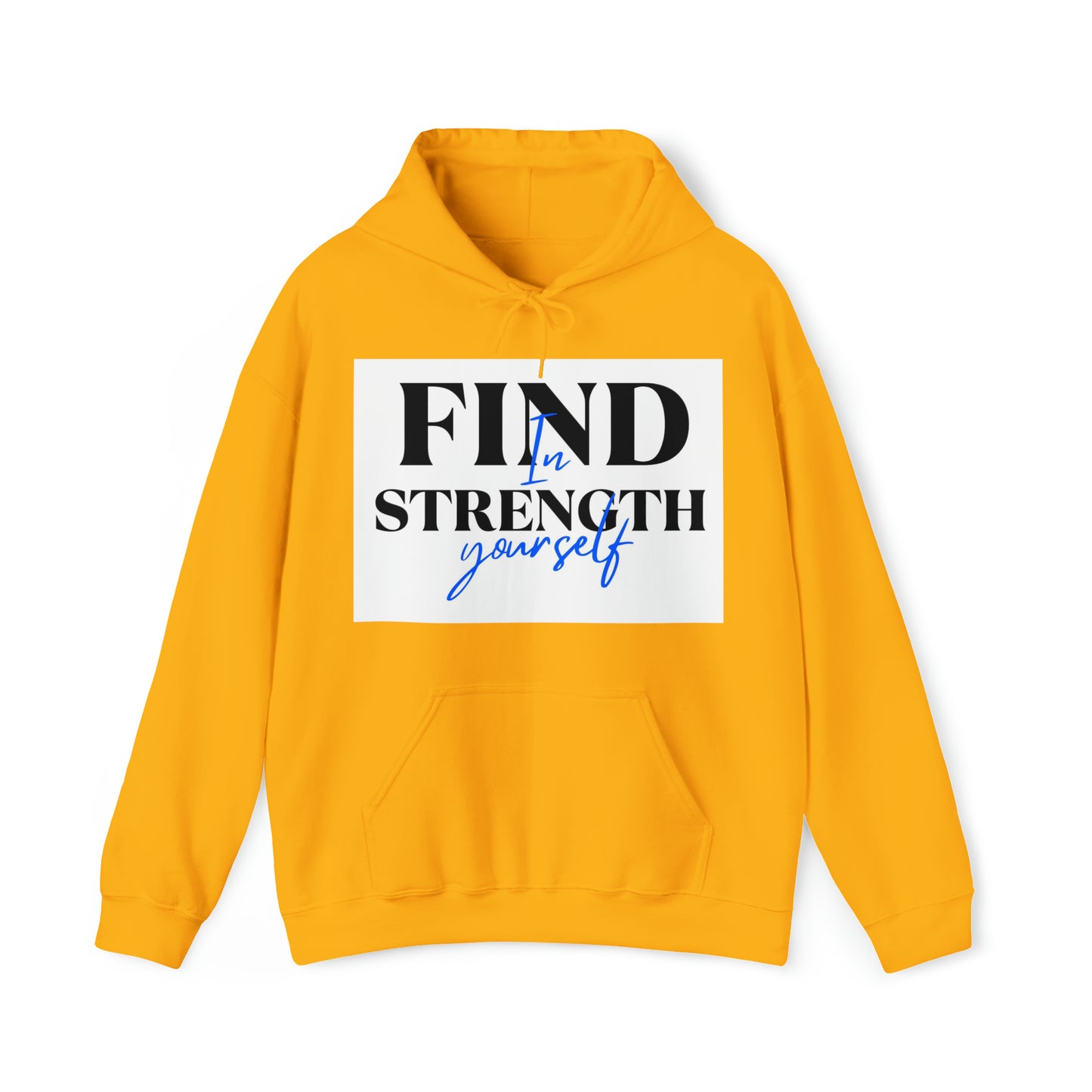 Hooded Sweatshirt- find strength in yourself