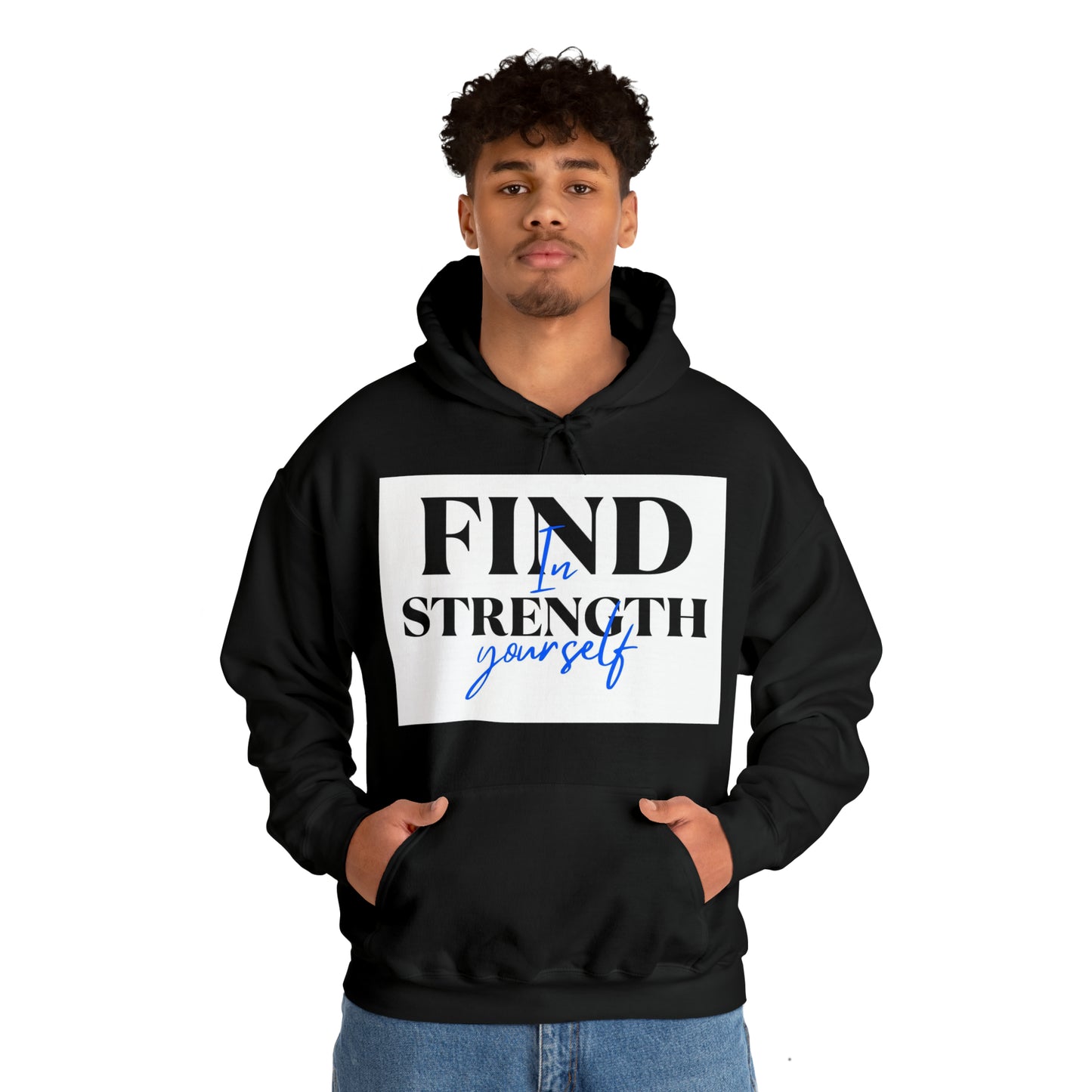 Hooded Sweatshirt- find strength in yourself