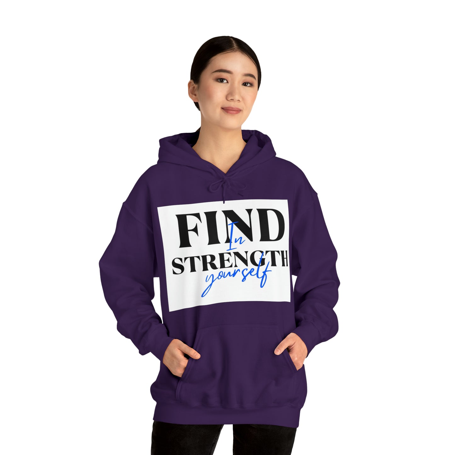 Hooded Sweatshirt- find strength in yourself