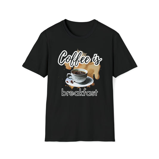 Unisex Softstyle T-Shirt (coffee is breakfast)