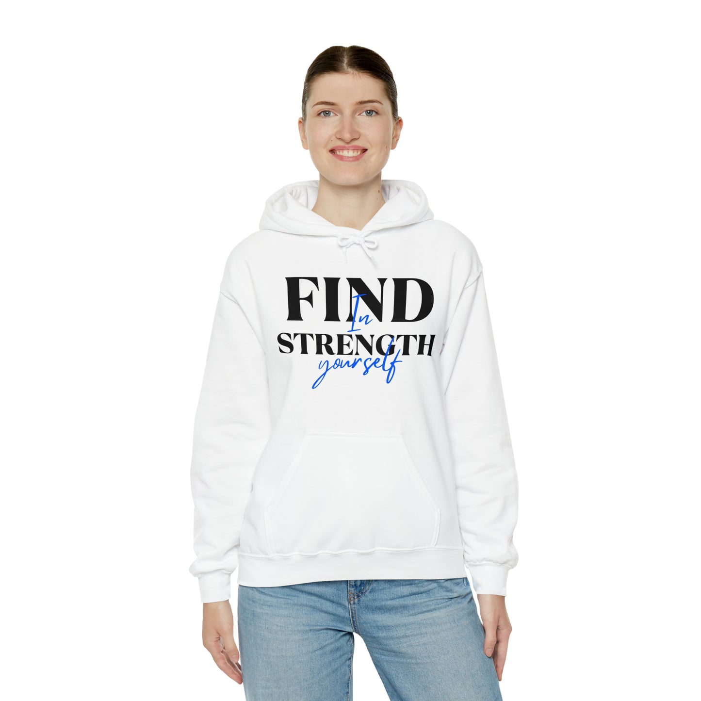 Hooded Sweatshirt- find strength in yourself