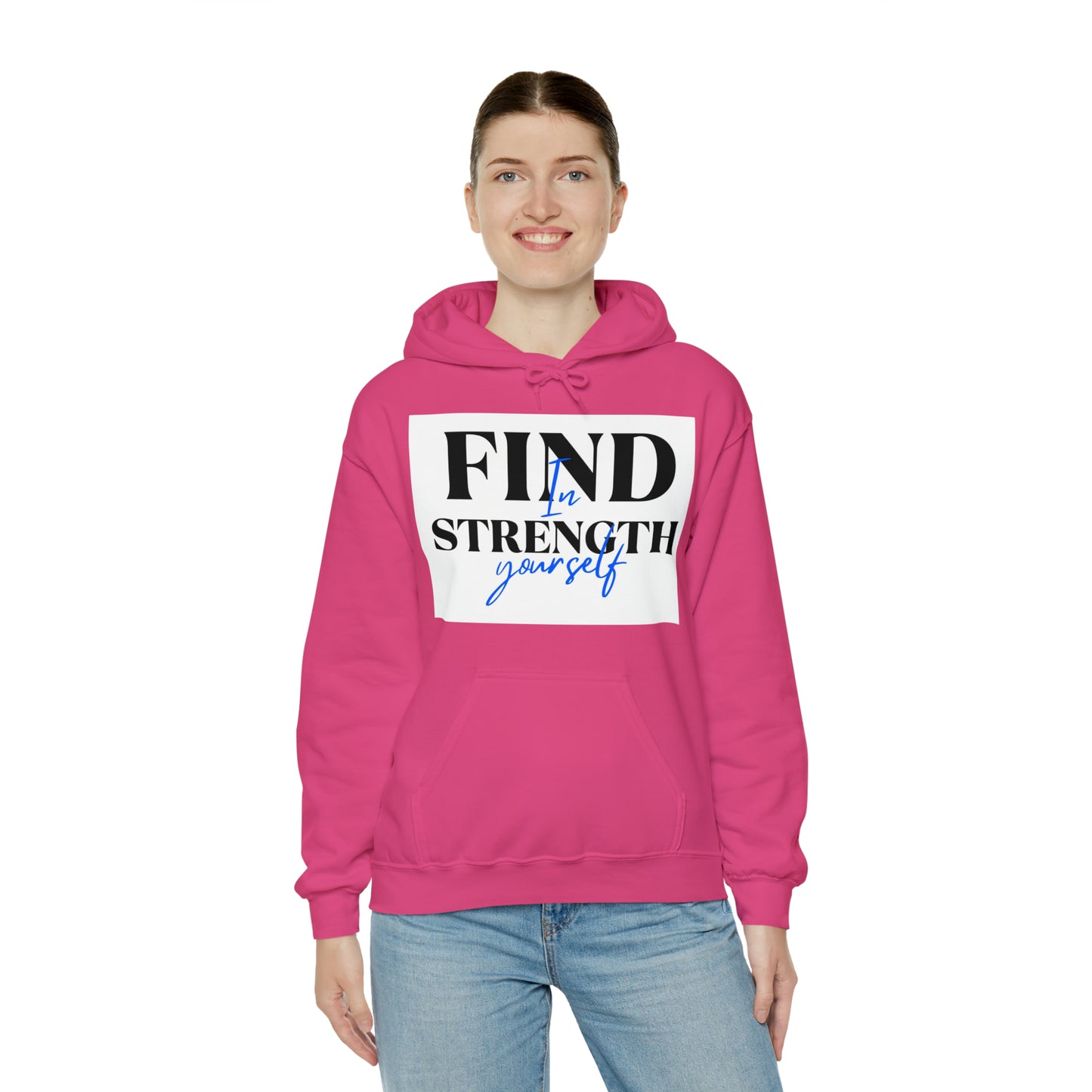 Hooded Sweatshirt- find strength in yourself