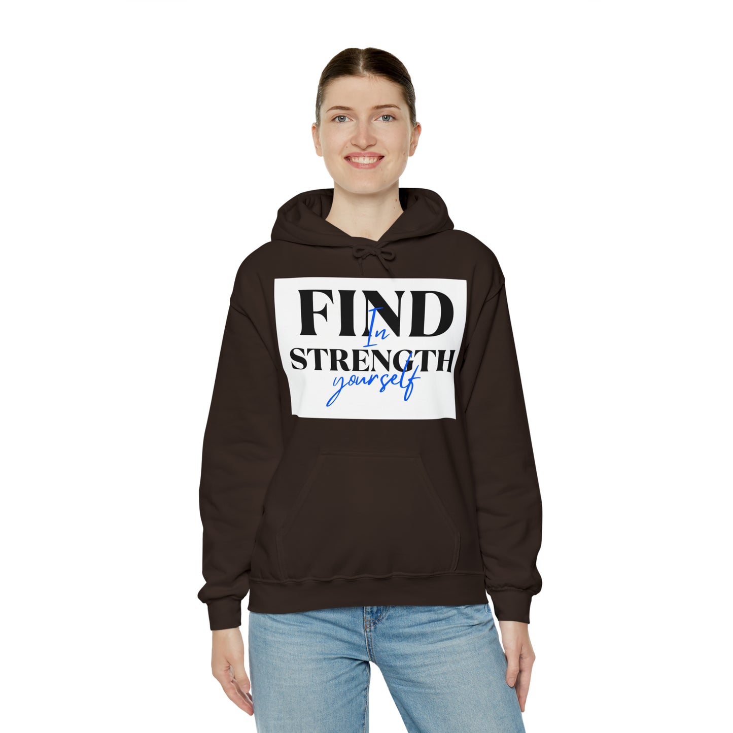 Hooded Sweatshirt- find strength in yourself