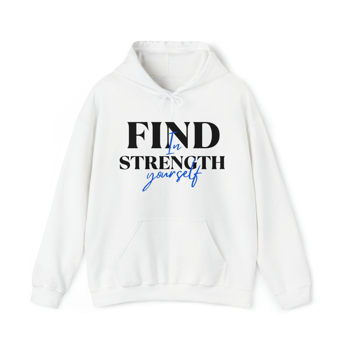 Hooded Sweatshirt- find strength in yourself