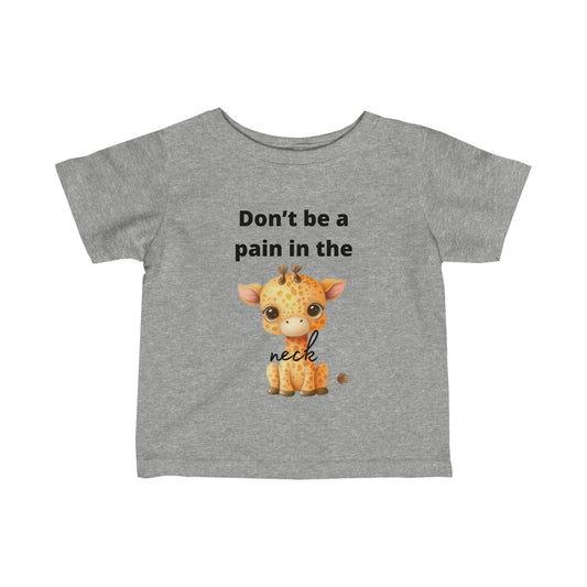 Don't be a pain in the neck funny Toddler T-Shirt