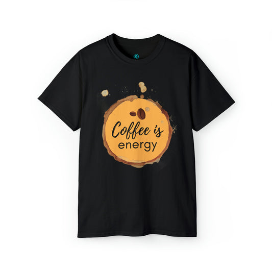 Unisex T-Shirt (coffee is energy)