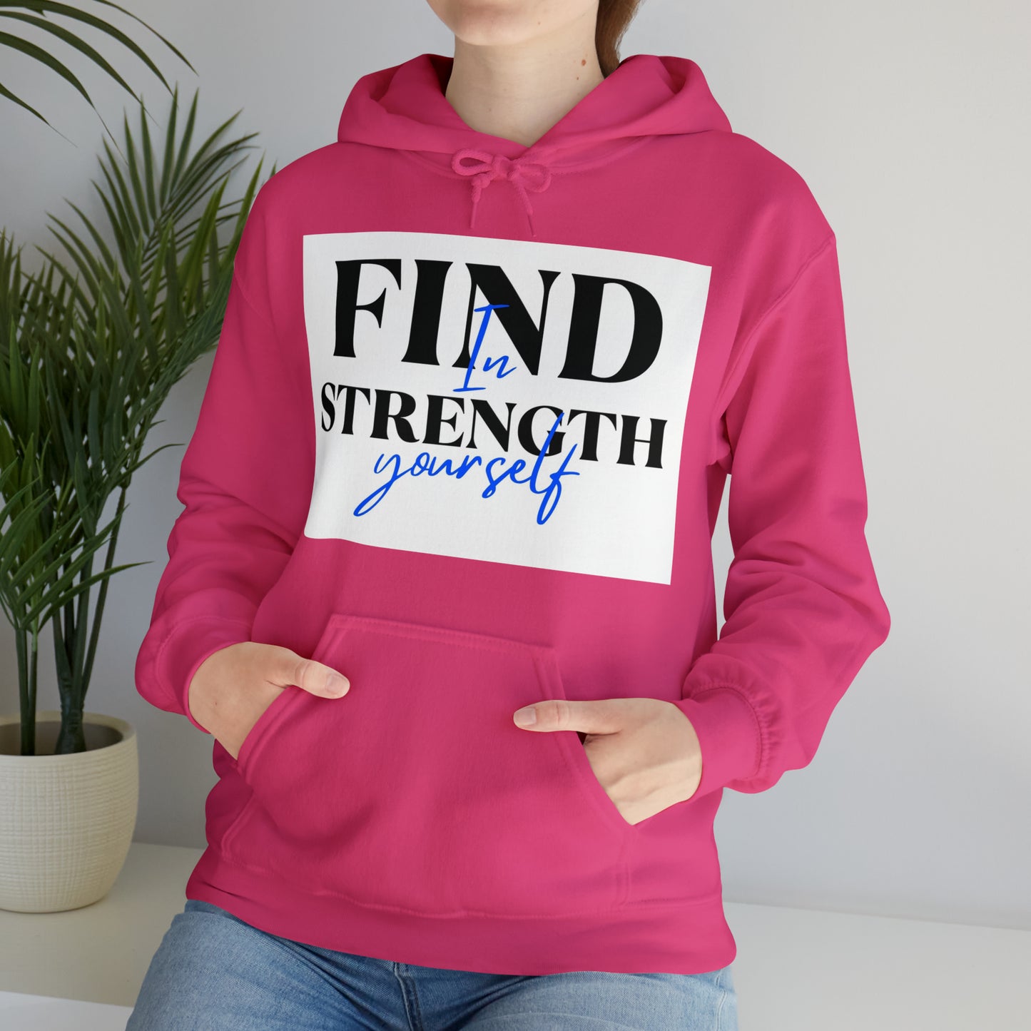 Hooded Sweatshirt- find strength in yourself