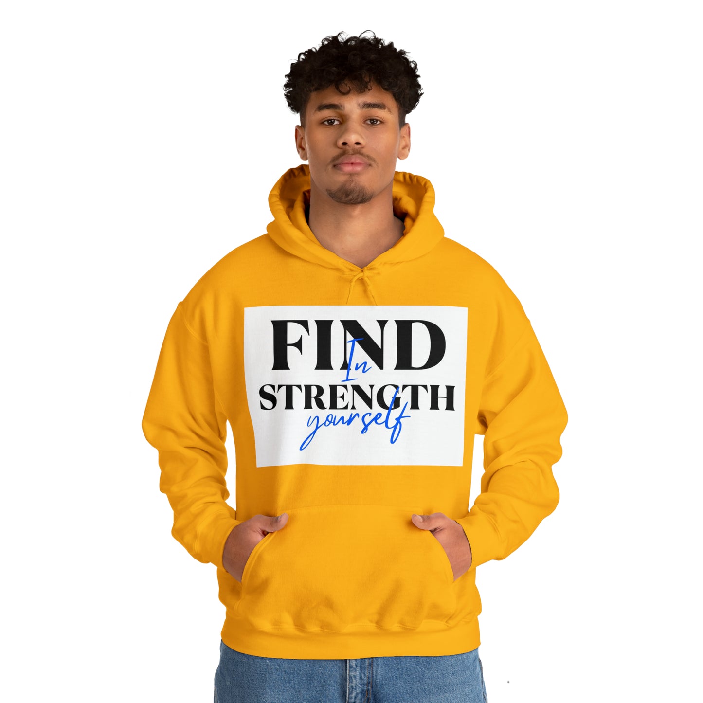 Hooded Sweatshirt- find strength in yourself