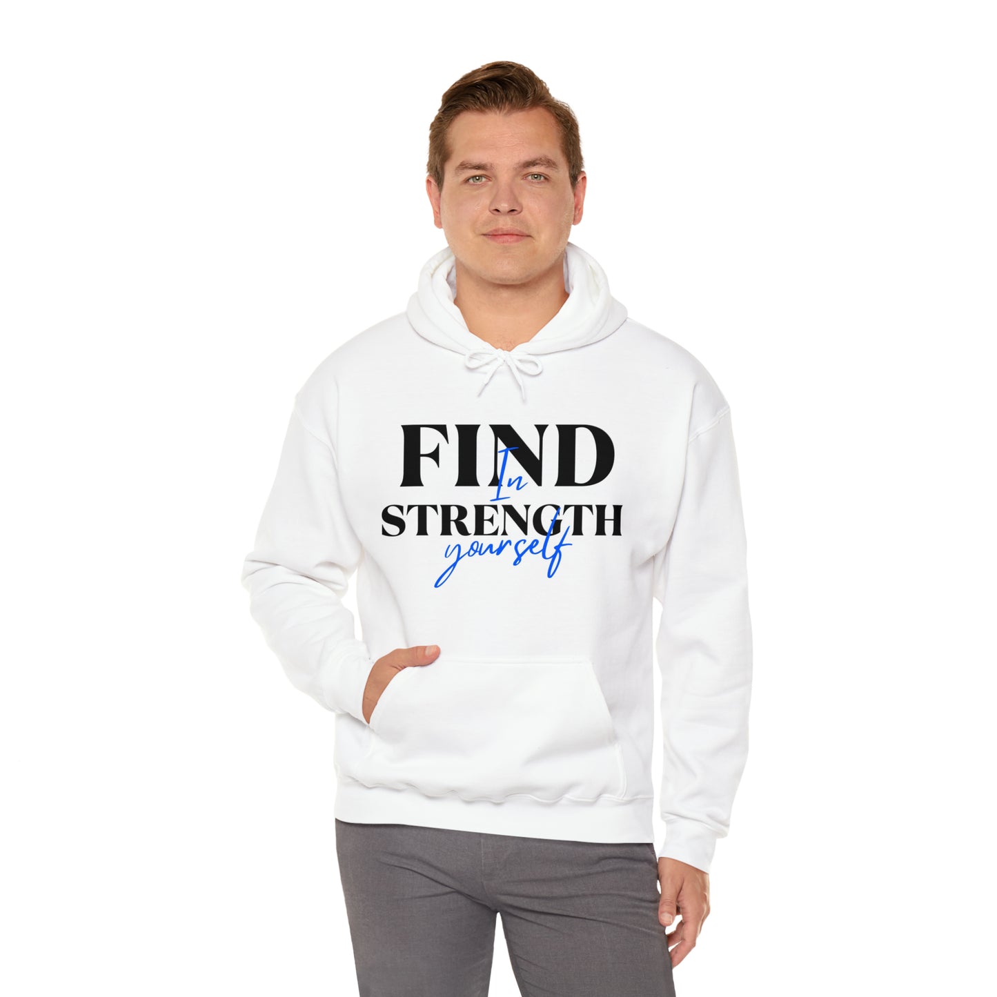 Hooded Sweatshirt- find strength in yourself