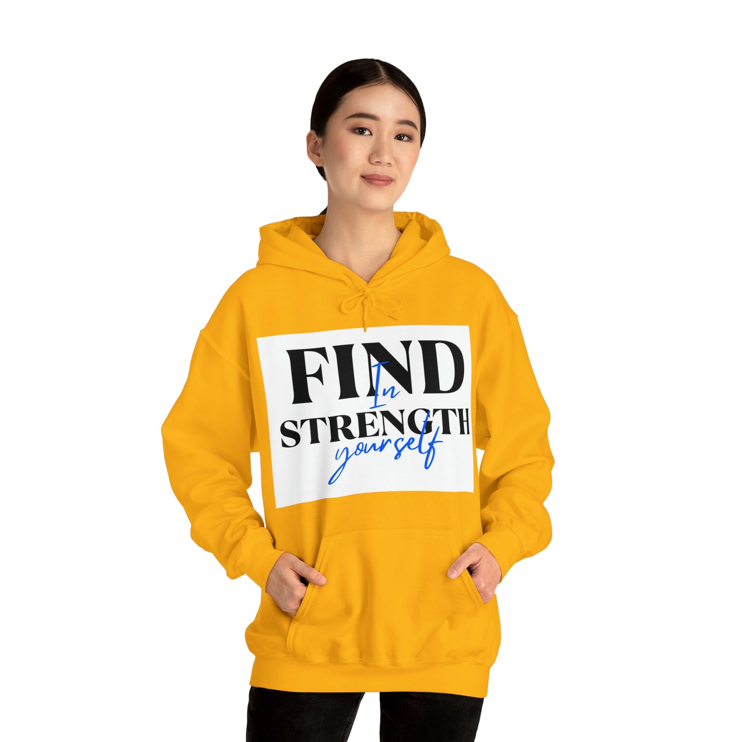 Hooded Sweatshirt- find strength in yourself