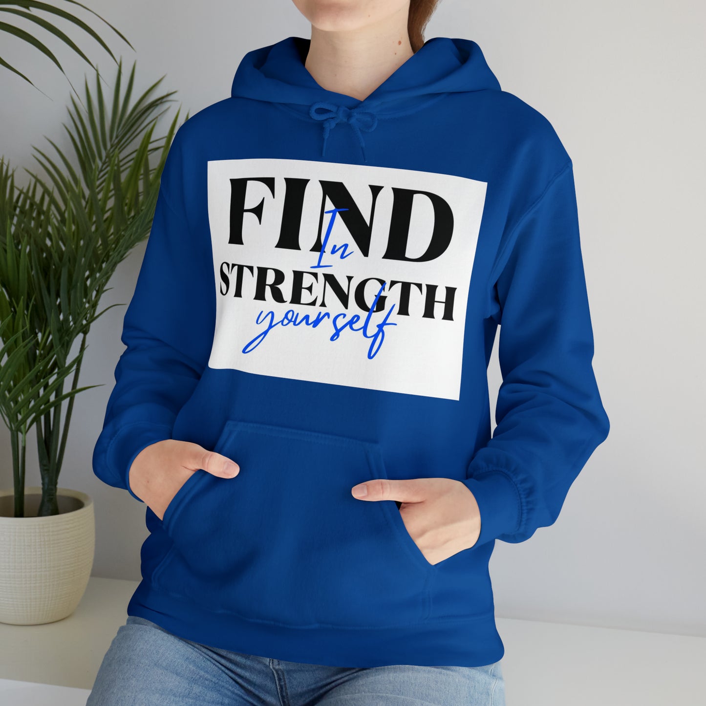 Hooded Sweatshirt- find strength in yourself