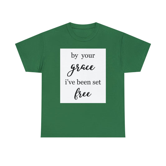 Unisex T-shirt (by your grace I’ve been set free)