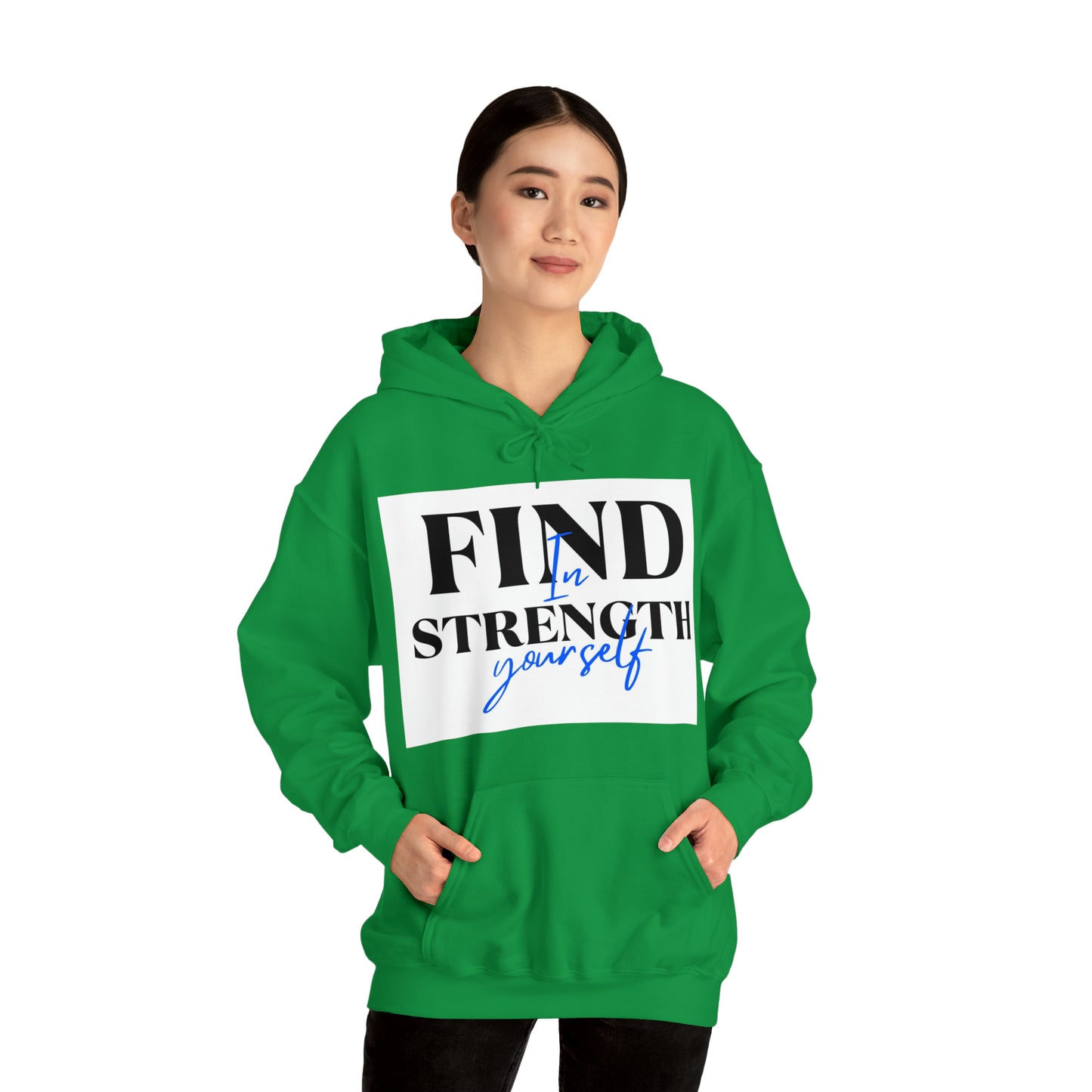 Hooded Sweatshirt- find strength in yourself