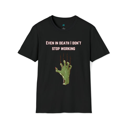 Men’s Softstyle T-Shirt (even in death i don’t stop working)