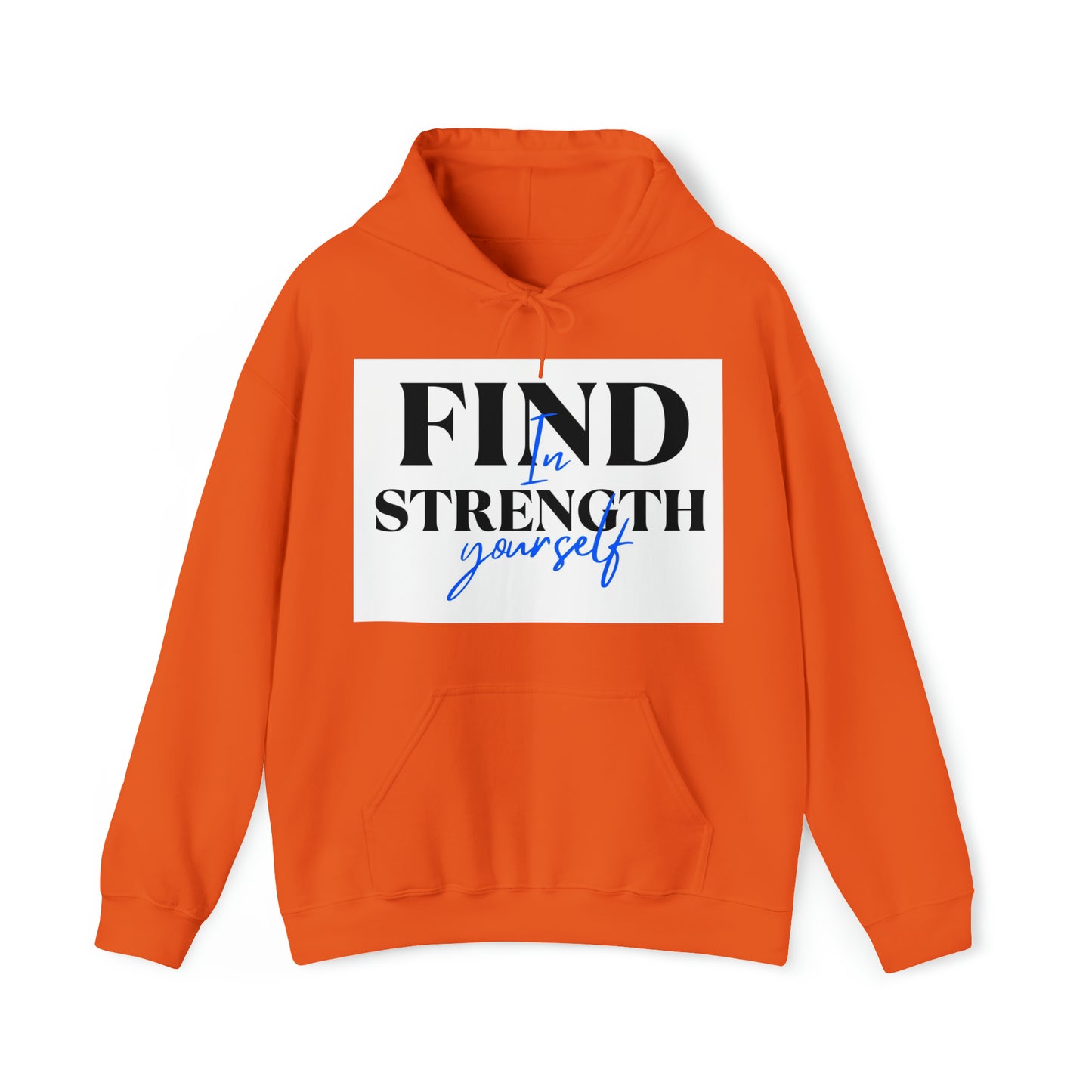 Hooded Sweatshirt- find strength in yourself