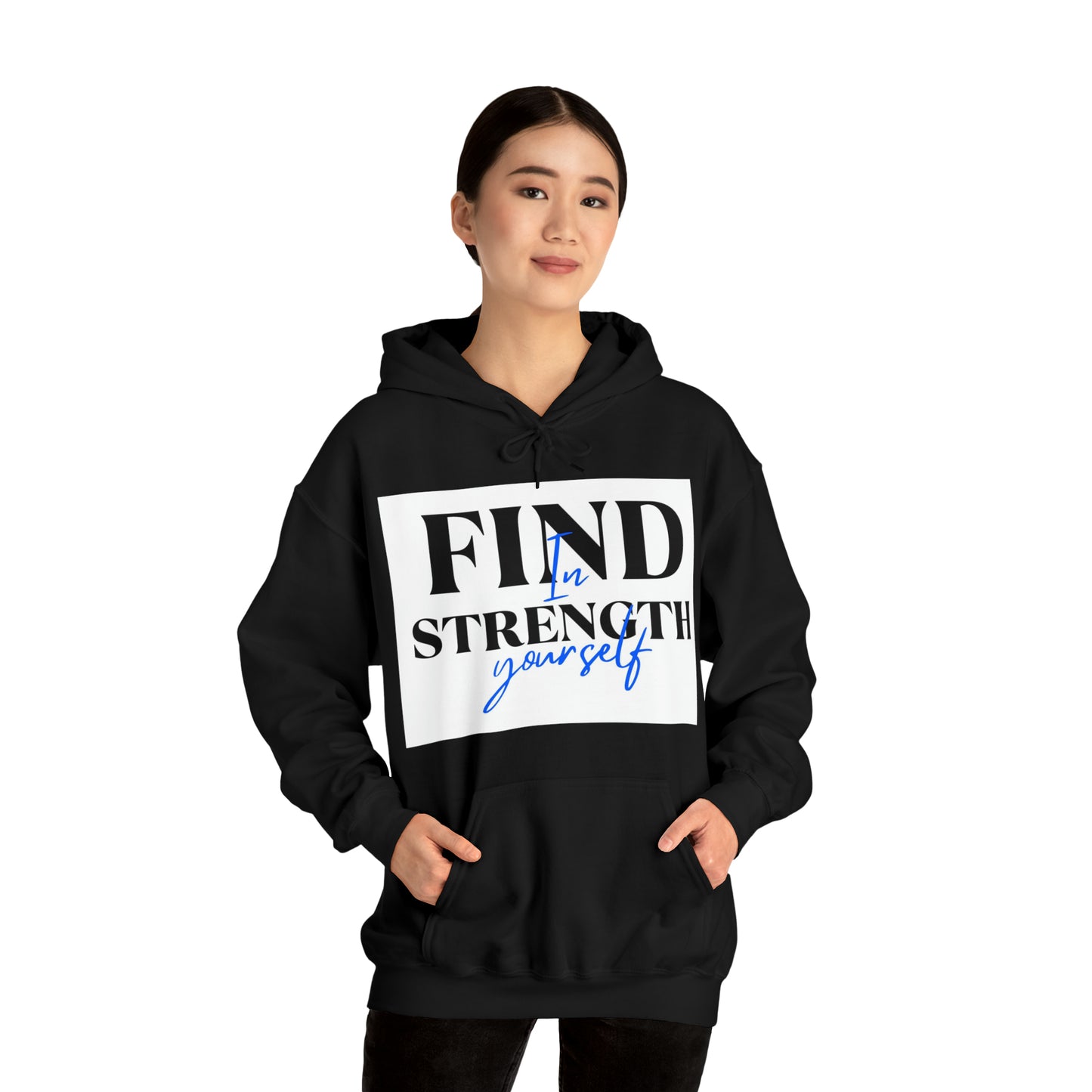 Hooded Sweatshirt- find strength in yourself