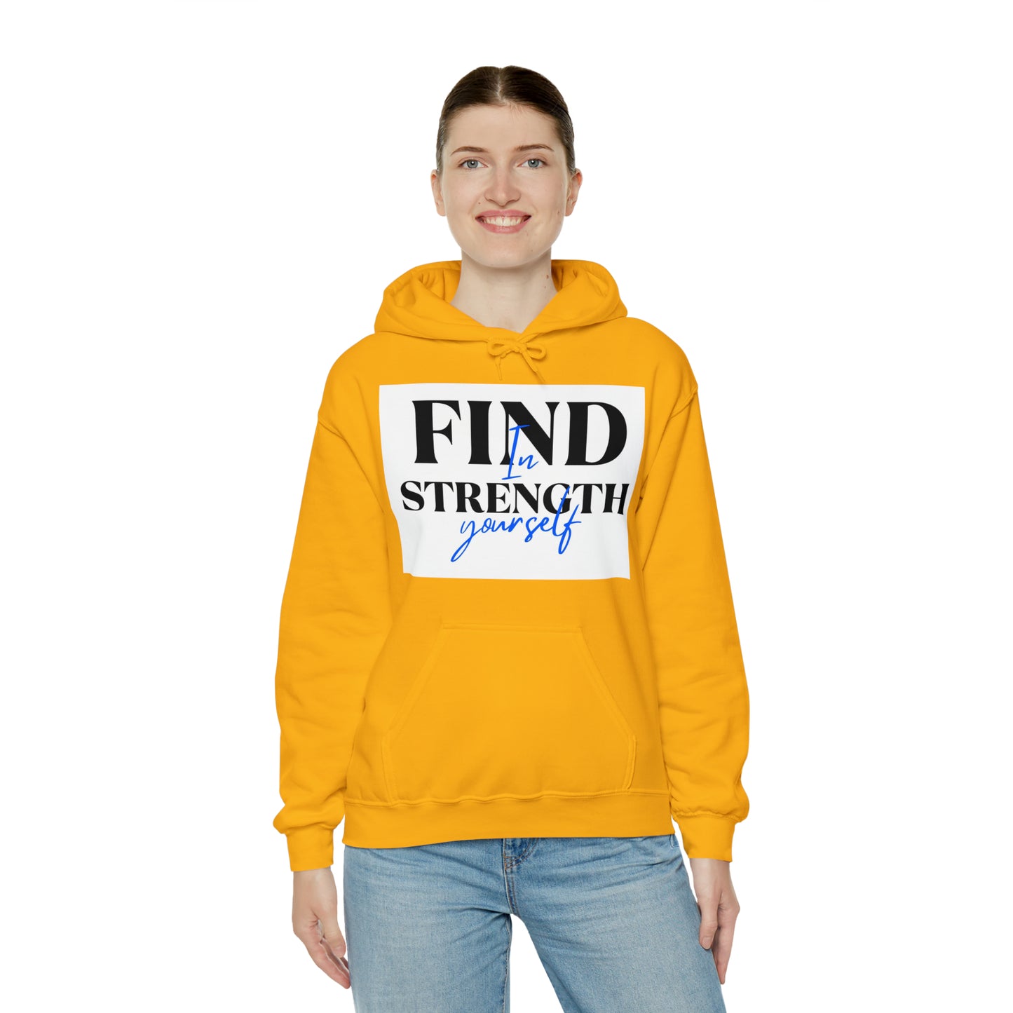 Hooded Sweatshirt- find strength in yourself