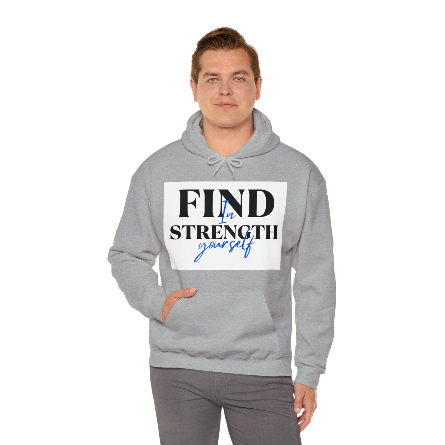 Hooded Sweatshirt- find strength in yourself