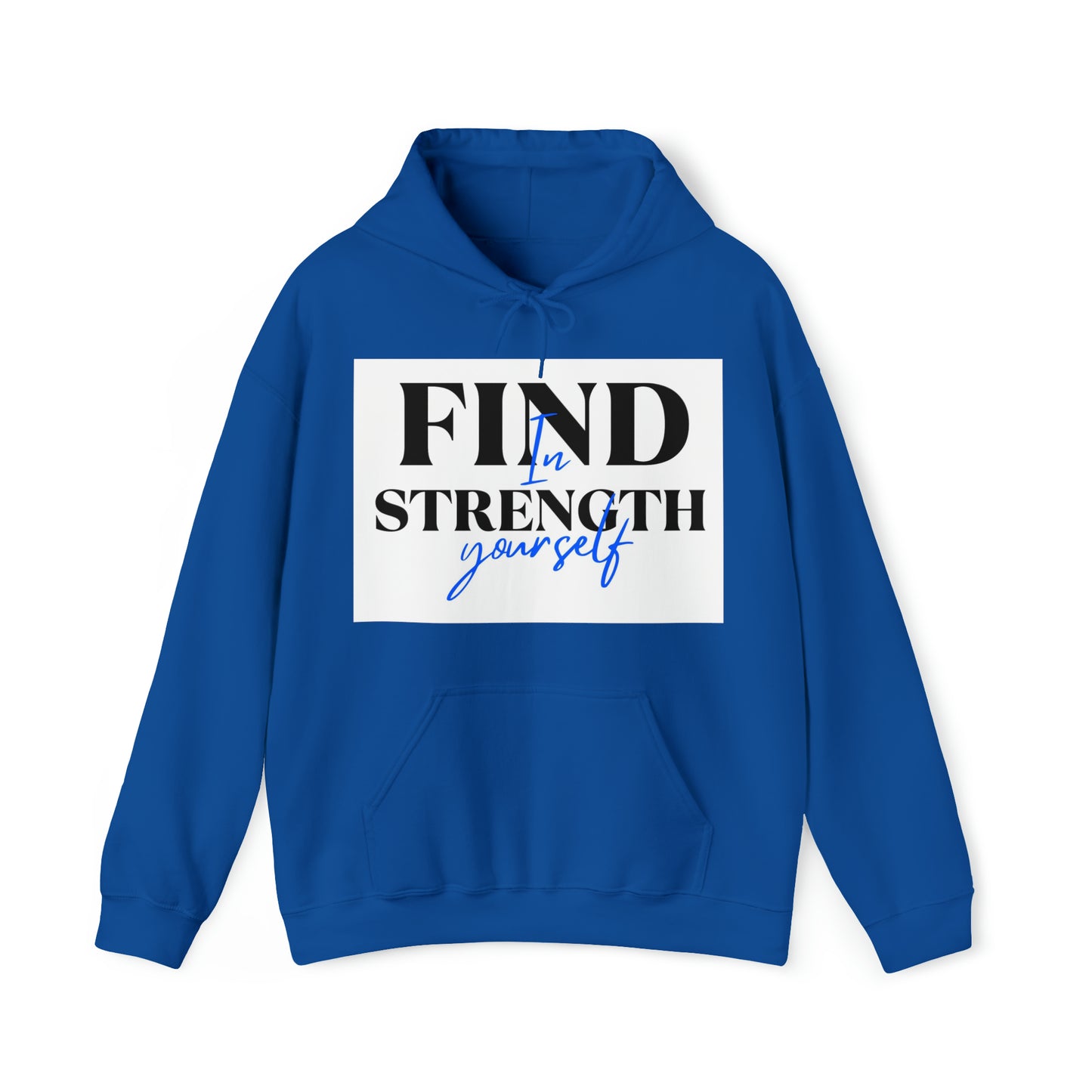 Hooded Sweatshirt- find strength in yourself