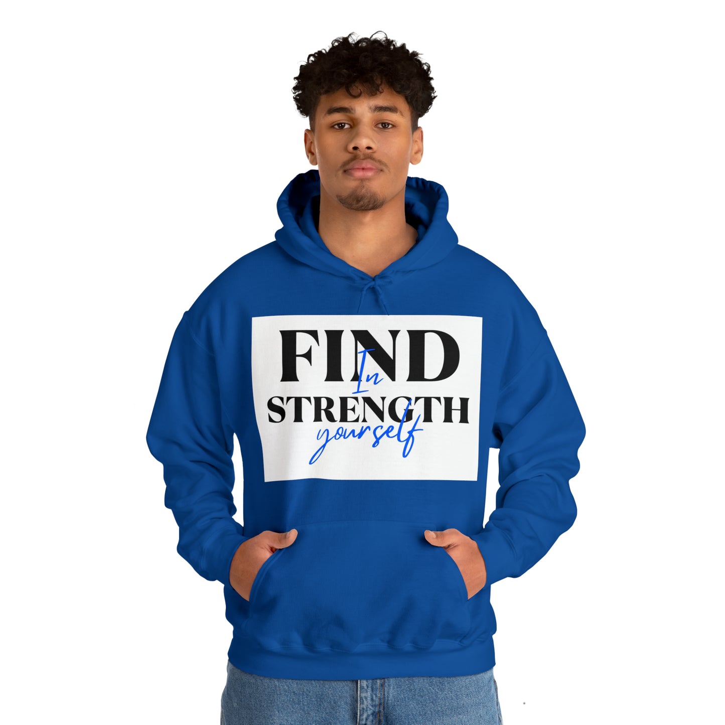 Hooded Sweatshirt- find strength in yourself