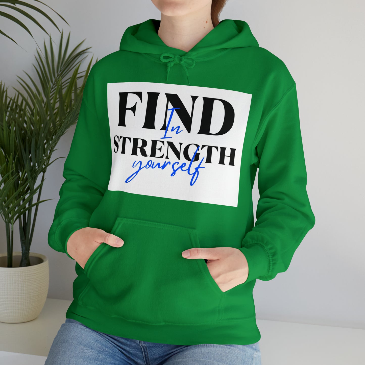 Hooded Sweatshirt- find strength in yourself