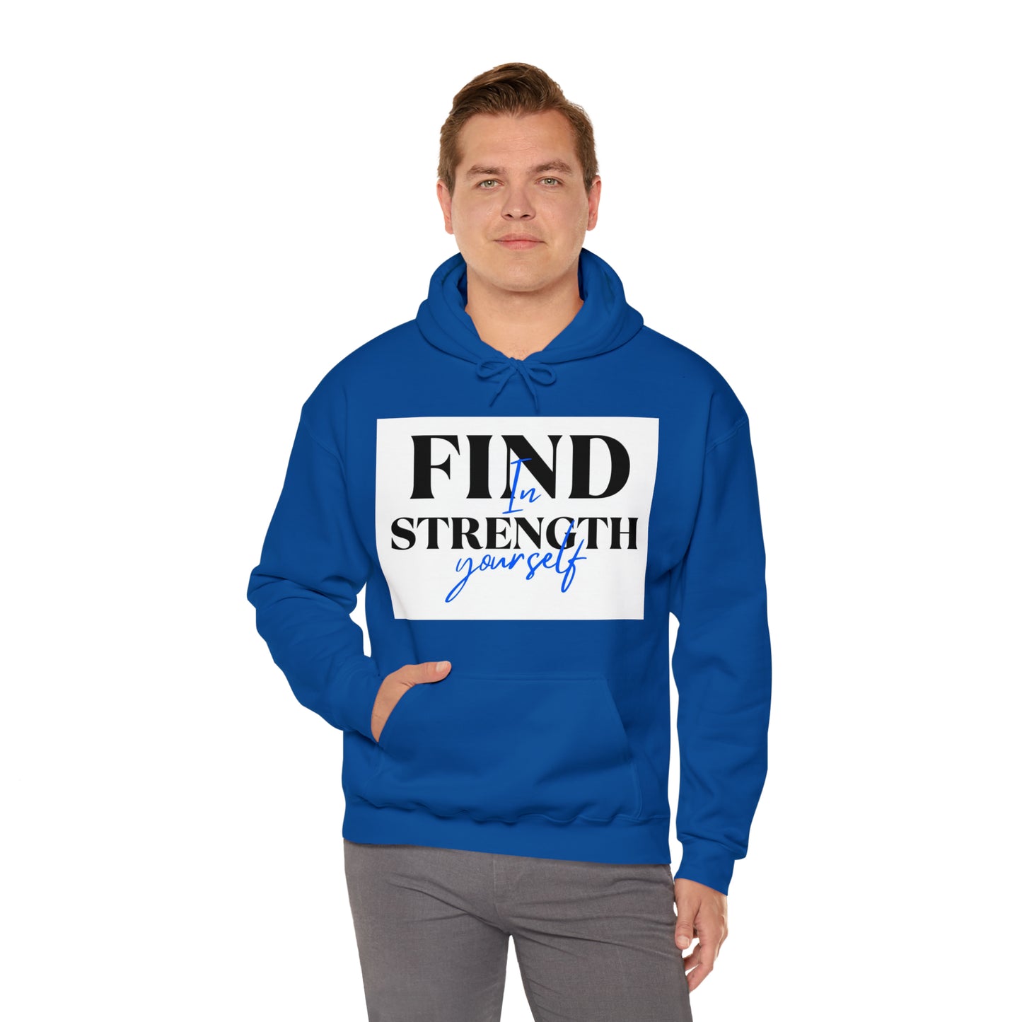 Hooded Sweatshirt- find strength in yourself