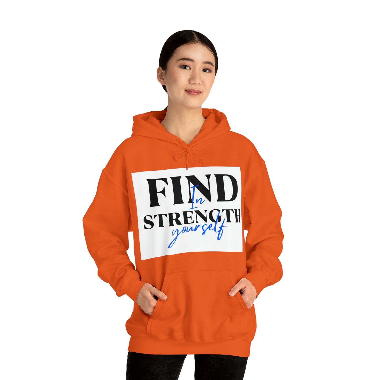 Hooded Sweatshirt- find strength in yourself